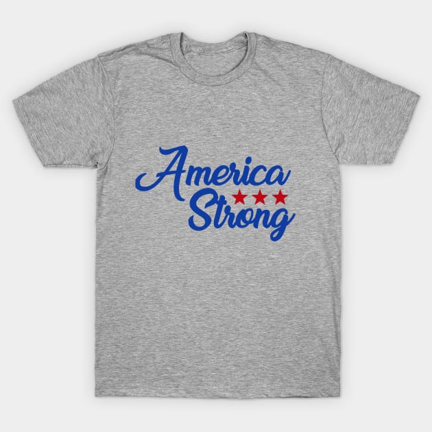 America Strong T-Shirt by whantz1165